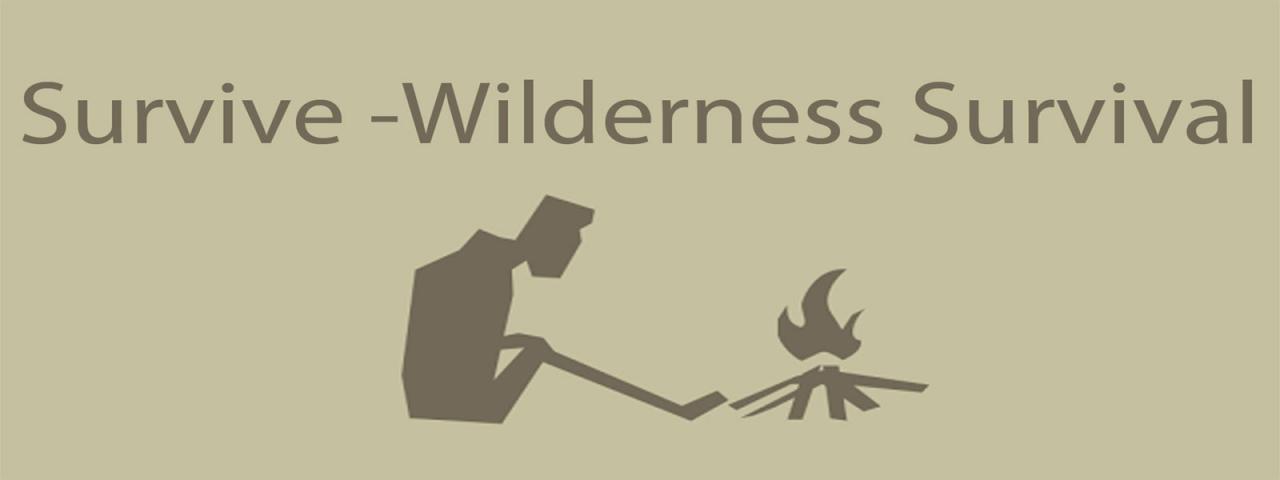 Survive - Wilderness survival
