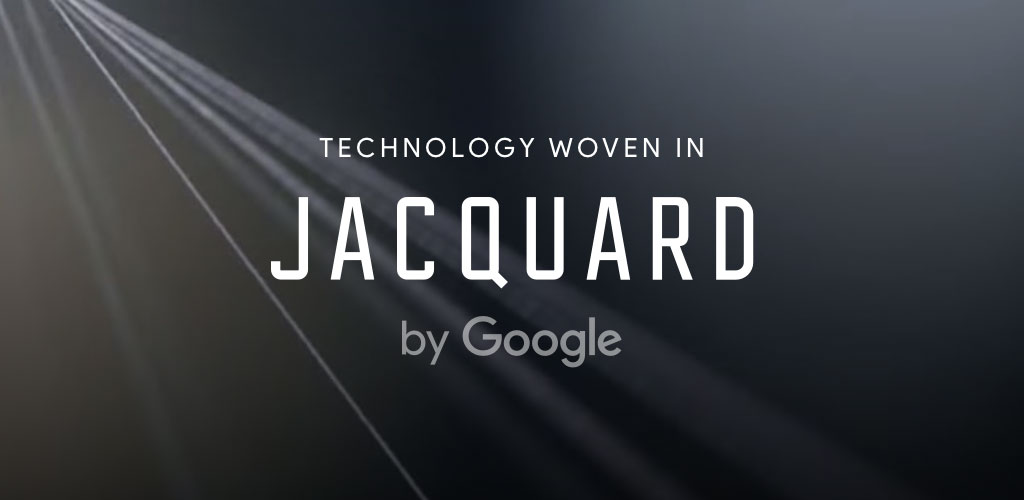Jacquard™ by Google