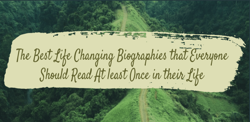 Life Changing Books, Biographies, Self Help Books